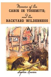 Memoirs of Our Cabin in Yosemite; And Our Backyard Wilderness