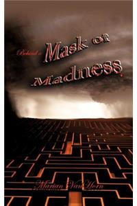 Behind a Mask of Madness