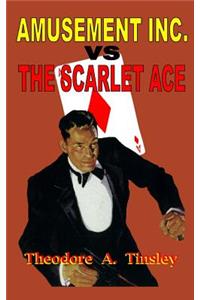 Amusement Inc. Vs the Scarlet Ace