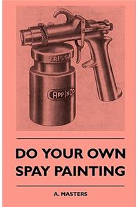 Do Your Own Spray Painting