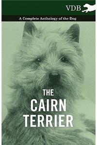 The Cairn Terrier - A Complete Anthology of the Dog -