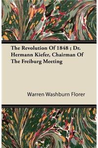 The Revolution Of 1848; Dr. Hermann Kiefer, Chairman Of The Freiburg Meeting