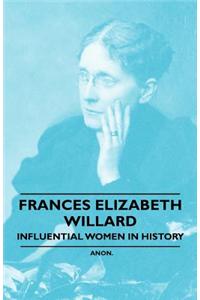 France Elizabeth Willard - Influential Women in History