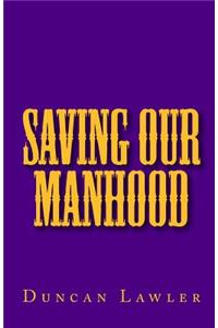 Saving Our Manhood