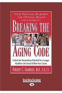Breaking the Aging Code: Maximizing Your DNA Function for Optimal Health and Longevity (Easyread Large Edition)