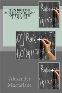 Ten British Mathematicians of the 19th Century