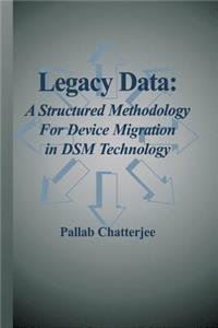 Legacy Data: A Structured Methodology for Device Migration in Dsm Technology