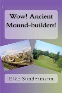 Wow! Ancient Mound-builders!