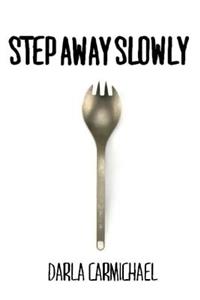 Step Away Slowly