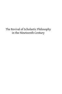 The Revival of Scholastic Philosophy in the Nineteenth Century