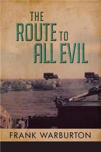 The Route to All Evil