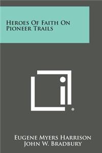 Heroes of Faith on Pioneer Trails