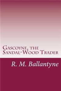 Gascoyne, the Sandal-Wood Trader