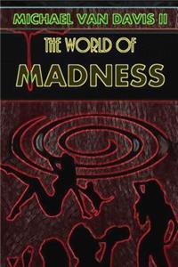 The World of Madness