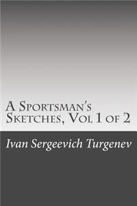 A Sportsman's Sketches, Vol 1 of 2