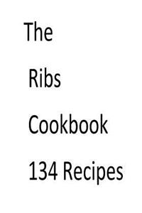 The Ribs Cookbook 134 Recipes