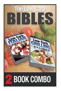 Low Carb Grilling Recipes and Low Carb Italian Recipes: 2 Book Combo