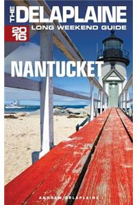 Nantucket - The Delaplaine 2016 Long Weekend Guide