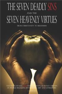 The Seven Deadly Sins and The Seven Heavenly Virtues