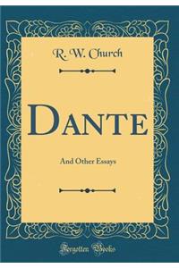 Dante: And Other Essays (Classic Reprint)