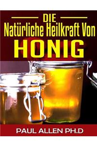 Die Natürliche Heilkraft Von Honig