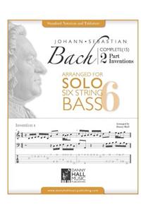 J.S.Bach Complete 2 Part Inventions Arranged for Six String Solo Bass