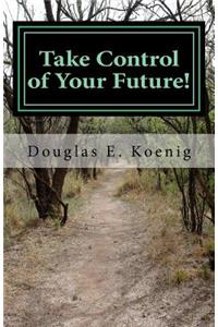 Take Control of Your Future!