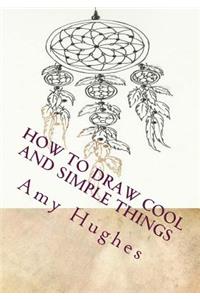 How to Draw Cool and Simple Things