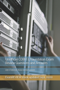 Unofficial COBIT 5 Foundation Exam Review Questions and Answers 2016/17 Edition