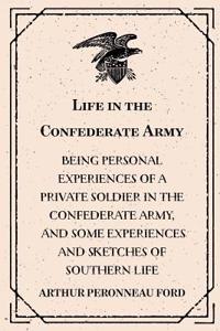 Life in the Confederate Army