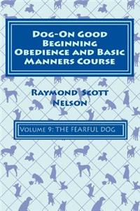 Dog-On Good Beginning Obedience and Basic Manners Course Volume 9