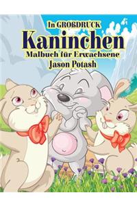 Kaninchen Malbuch Fur Erwachsene ( In Grobdruck )