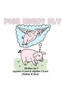 Pigs Might Fly