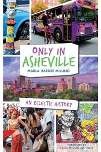 Only in Asheville: An Eclectic History