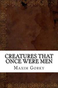Creatures That Once Were Men