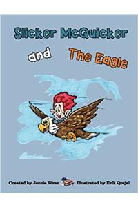 Slicker McQuicker and The Eagle