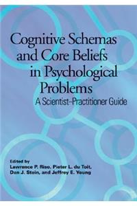 Cognitive Schemas and Core Beliefs in Psychological Problems