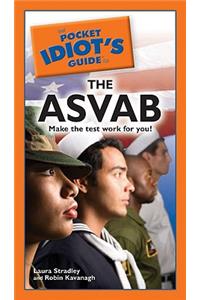 The Pocket Idiot's Guide to the ASVAB