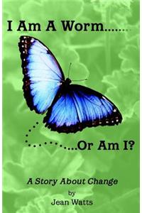 I Am a Worm... Or Am I?