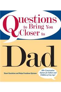 Questions to Bring You Closer to Dad