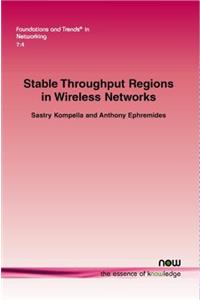 Stable Throughput Regions in Wireless Networks