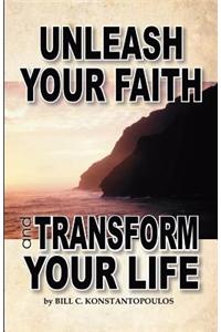 Unleash Your Faith-Transform Your Life