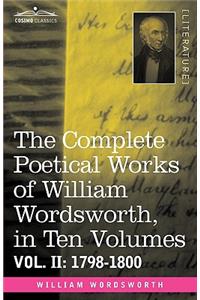 Complete Poetical Works of William Wordsworth, in Ten Volumes - Vol. II: 1798-1800