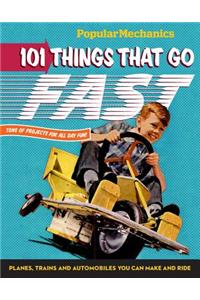 101 Things That Go Fast: Planes, Trains and Automobiles You Can Make and Ride