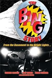 The BANG Story