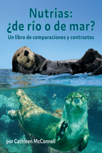 Nutrias: ¿De Río O de Mar? Un Libro de Comparaciones Y Contrastes