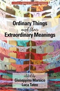 Ordinary Things and Their Extraordinary Meanings