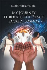 My Journey through the Black Sacred Cosmos