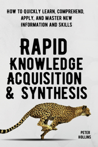 Rapid Knowledge Acquisition & Synthesis