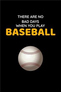 There Are No Bad Days When You Play Baseball